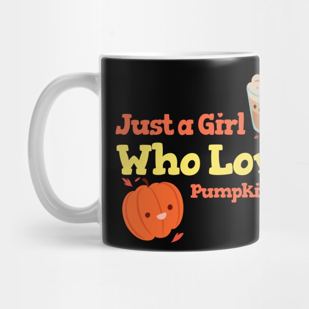 Just A Girl Who Loves Pumpkin Spice by Be Yourself Tees